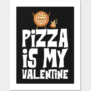 Pizza is my Valentine Posters and Art